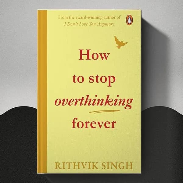 How to Stop Overthinking Forever Book by Rithvik Singh A5 Hardcover Paperback Multicolor