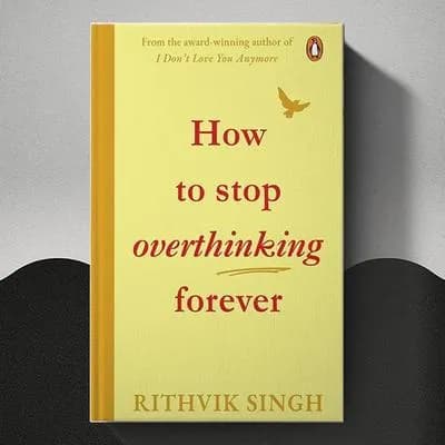 How to Stop Overthinking Forever Book by Rithvik Singh A5 Hardcover Paperback Multicolor