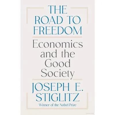 The Road to Freedom: Economics & Good Society by Joseph E. Stiglitz Hardcover A5 Size Multicolor